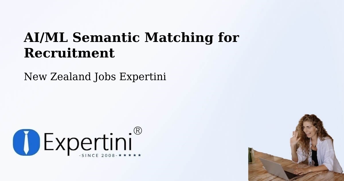 AI/ML Semantic Matching for Recruitment - New Zealand Jobs Expertini